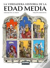 La Verdadera Historia De La Edad Media