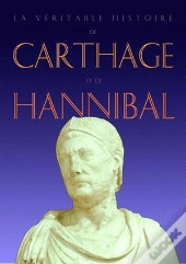 La Véritable Histoire De Carthage Et D'Hannibal