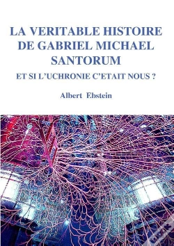 Capa do artigo La Véritable Histoire De Gabriel Michael Santorum, Et Si L'Uchronie C'Était Nous ?