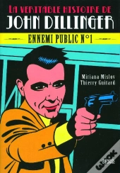 La Véritable Histoire De John Dillinger ; Ennemi Public N°1