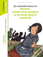 La Véritable Histoire De Myriam ; Enfant Juive Pendant La Seconde Guerre Mondiale