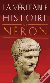 La Véritable Histoire De : Néron