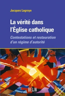 Capa do artigo La Verite Dans L'Eglise Catholique - Contestations Et Restauration D'Un Regime D'Autorite