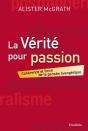 La Vérité Pour Passion ; Cohérence Et Force De La Pensée Évangélique - Preview