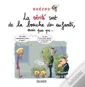 La Vérité Sort De La Bouche Des Enfants, Mais Pas Que...
