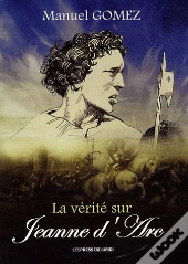 La Vérité Sur Jeanne D'Arc