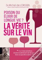 La Vérité Sur Le Vin : Poison Ou Élixir De Longue Vie
