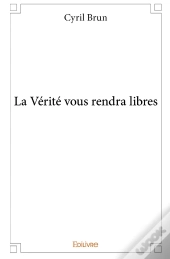 La Vérité Vous Rendra Libres