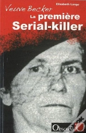 La Veuve Sanglante ; La Première Tueuse En Série De L'Histoire Du Crime