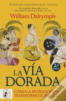 La Via Dorada. Como La India Antigua Transformo El Mundo