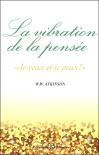 La Vibration De La Pensée ; "Je Veux Et Je Peux !"