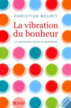 Capa do artigo La Vibration Du Bonheur - Le Semblable Attire Le Semblable