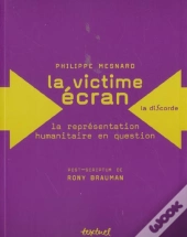 La Victime Écran ; La Représentation Humanitaire En Question