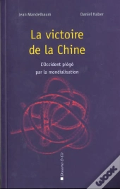 La Victoire De La Chine ; L'Occident Piege Par La Mondialisation