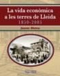 La Vida Econòmica A Les Terres De Lleida 1850-2005 - Preview