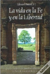 La Vida En La Fe Y En La Libertad  