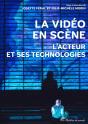 La Vidéo En Scène : L'Acteur Et Ses Technologies - Preview