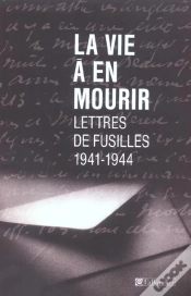 Capa do artigo La Vie A En Mourir ; Lettres De Fusilles 1941-1944