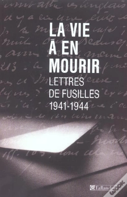 Capa do artigo La Vie A En Mourir ; Lettres De Fusilles 1941-1944