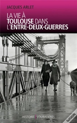 Capa do artigo La Vie À Toulouse Dans L'Entre-Deux-Guerres