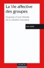 La Vie Affective Des Groupes - 3ème Édition - Esquisse D'Une Théorie De La Relation Humaine : Esquisse D'Une Théorie De La Relation Humaine - Preview