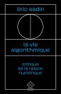 La Vie Algorithmique ; Critique De La Raison Numérique - Preview