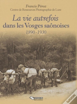 Capa do artigo La Vie Autrefois Dans Les Vosges Saônoises ; 1890-1930