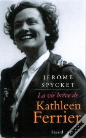 La Vie Brève De Kathleen Ferrier