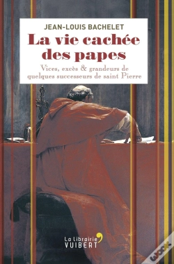 Capa do artigo La Vie Cachée Des Papes ; Vices, Excès & Grandeurs De Quelques Successeurs De Saint Pierre