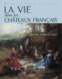 La Vie Dans Les Chateaux Francais ; Du Moyen Age A Nos Jours - Preview