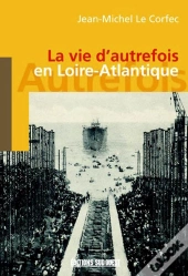 La Vie D'Autrefois En Loire-Atlantique