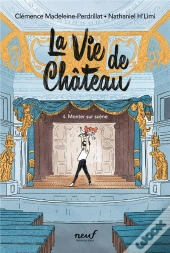 La Vie De Château Tome 4 : Monter Sur Scène
