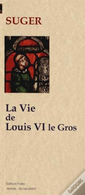 La Vie De Louis Vi Le Gros