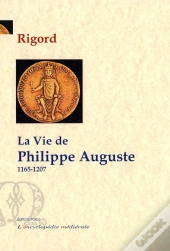 La Vie De Philippe Auguste (1165-1207)