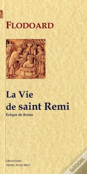 La Vie De Saint Remi (Histoire De L'Eglise De Reims, Livre 1)