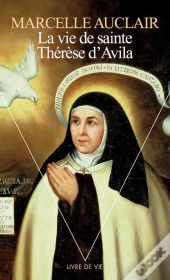 La Vie De Sainte Thérèse D'Avila