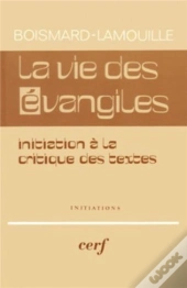 La Vie Des Evangiles Initiation A La Critique Des Textes