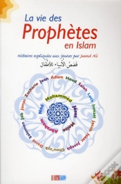 Capa do artigo La Vie Des Prophètes En Islam : Histoires Expliquées Aux Jeunes Par Jawad Ali