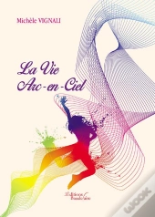 La Vie En Arc-En Ciel