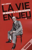 La Vie En Jeu ; Une Biographie De Vladimir Maïakovski