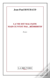 La Vie Est Mal Faite Mais Ce N'Est Pas...Redhibitif