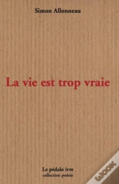 La Vie Est Trop Vraie