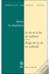 La Vie Et La Fin Du Solitaire ; Eloge De La Vie En Solitude