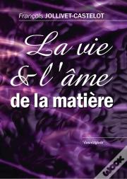 La Vie Et L'Âme De La Matière
