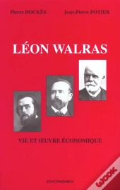 La Vie Et L'Oeuvre Economique De Leon Walras ; Edition 2001