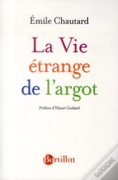 La Vie Étrange De L'Argot