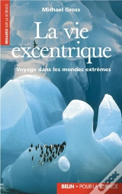 Capa do artigo La Vie Excentrique - Voyage Dans Les Mondes Extrêmes