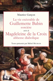 Capa do artigo La Vie Exécrable De Guillemette Babin, Sorcière ; Magdeleine De La Croix, Abbesse Diabolique