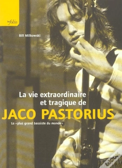 Capa do artigo La Vie Extraordinaire Et Tragique De Jaco Pastorius
