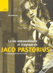 La Vie Extraordinaire Et Tragique De Jaco Pastorius